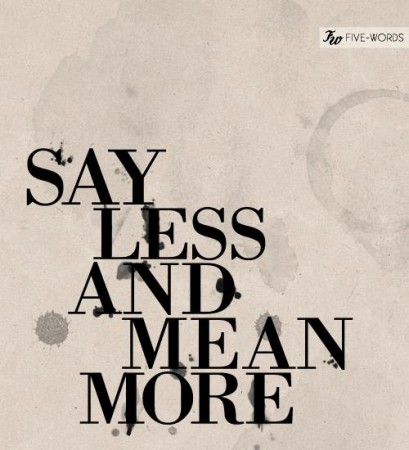 Say less and mean more