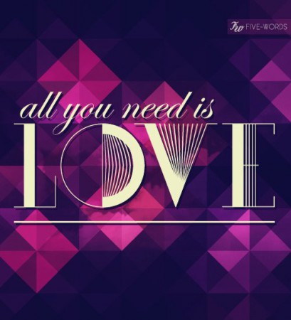 All you need is love