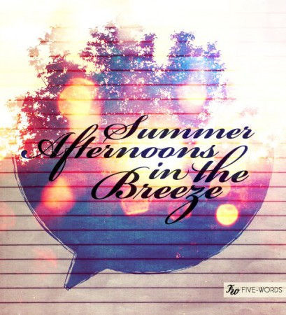 Summer Afternoons in the breeze