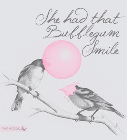 She had that bubblegum smile